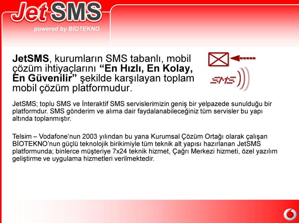 SMS gönderim ve alıma dair faydalanabileceğiniz tüm servisler bu yapı altında toplanmıştır.