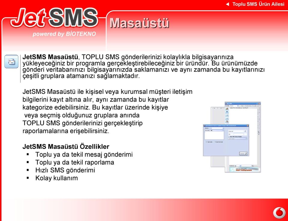 JetSMS Masaüstü ile kişisel veya kurumsal müşteri iletişim bilgilerini kayıt altına alır, aynı zamanda bu kayıtlar kategorize edebilirsiniz.