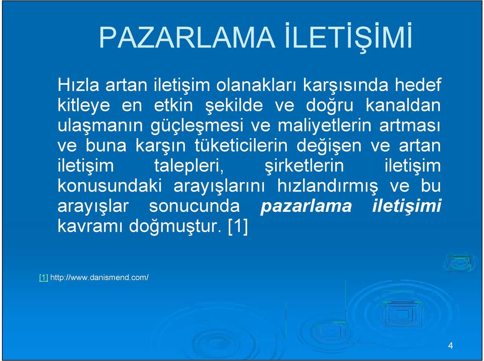 değişen ve artan iletişim talepleri, şirketlerin iletişim konusundaki arayışlarını hızlandırmış