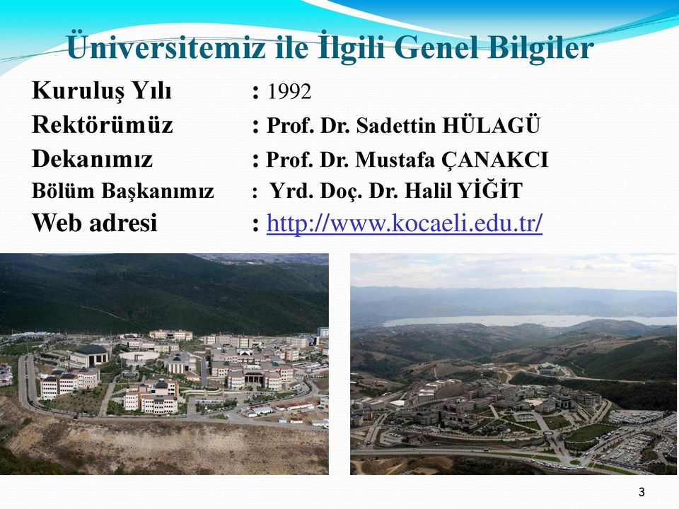 Prof. Dr. Sadettin HÜLAGÜ : Prof. Dr. Mustafa ÇANAKCI : Yrd.