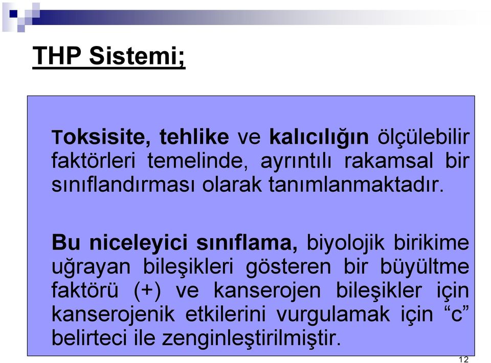 Bu niceleyici sınıflama, biyolojik birikime uğrayan bileşikleri gösteren bir büyültme