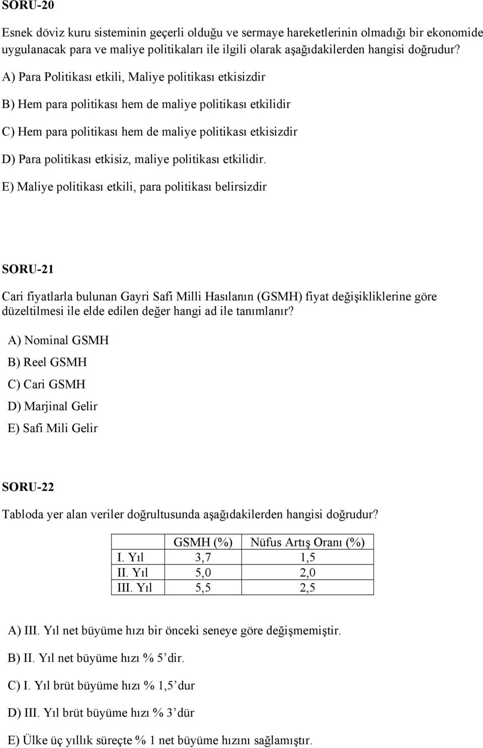 etkisiz, maliye politikası etkilidir.