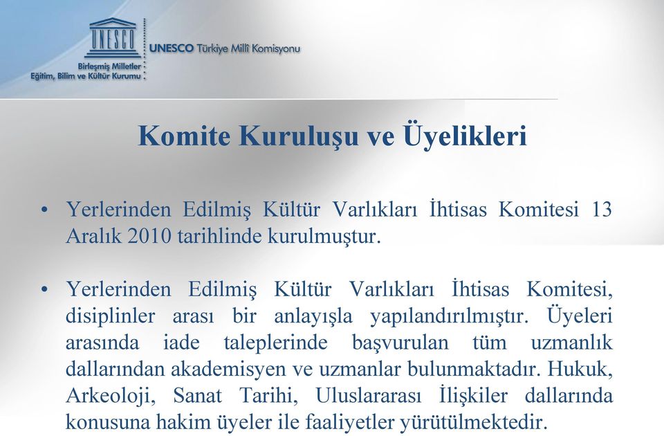 Yerlerinden Edilmiş Kültür Varlıkları İhtisas Komitesi, disiplinler arası bir anlayışla yapılandırılmıştır.