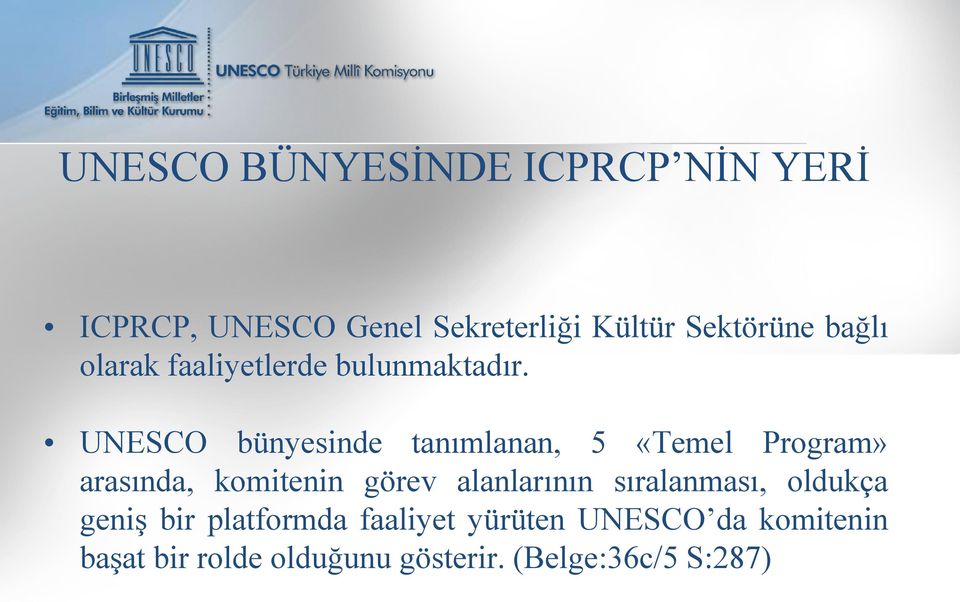 UNESCO bünyesinde tanımlanan, 5 «Temel Program» arasında, komitenin görev alanlarının