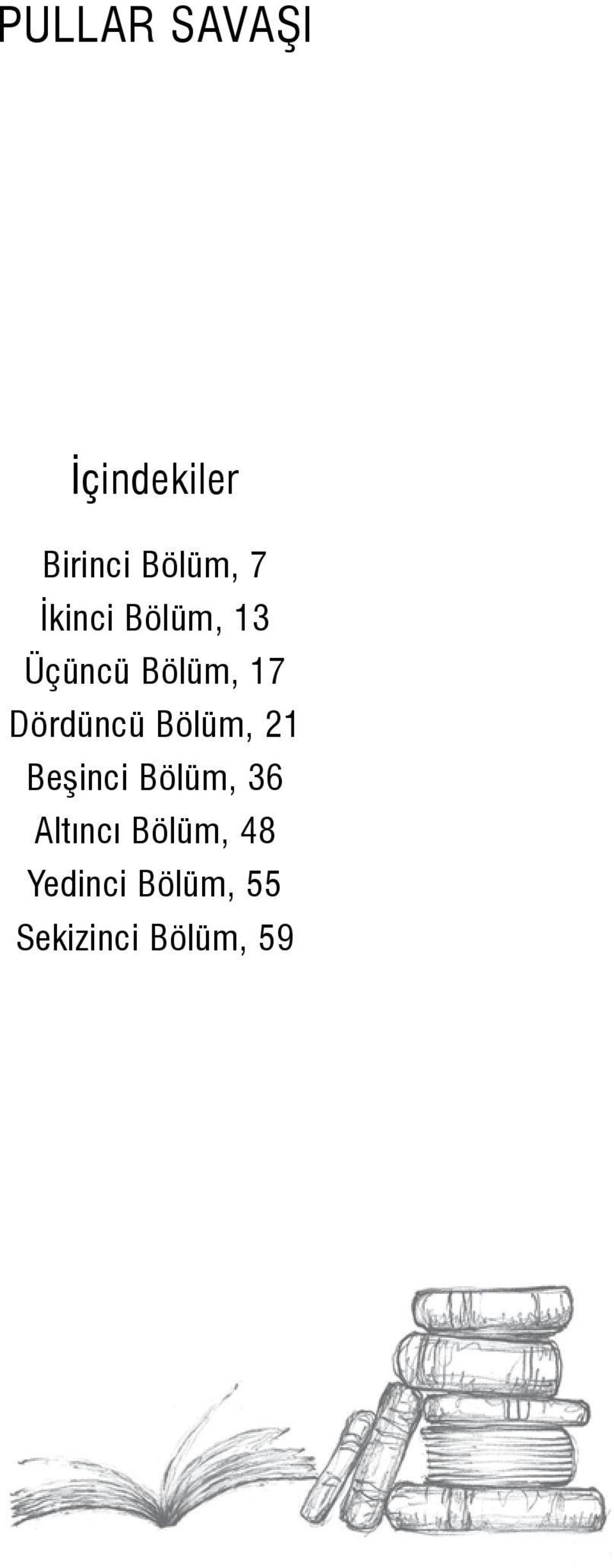 Bölüm, 21 Beşinci Bölüm, 36 Altıncı Bölüm,