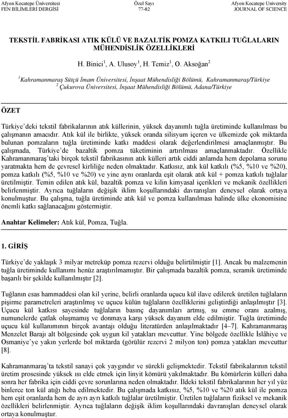 Aksoğan 2 1 Kahramanmaraş Sütçü İmam Üniversitesi, İnşaat Mühendisliği Bölümü, Kahramanmaraş/Türkiye 2 Çukurova Üniversitesi, İnşaat Mühendisliği Bölümü, Adana/Türkiye ÖZET Türkiye deki tekstil