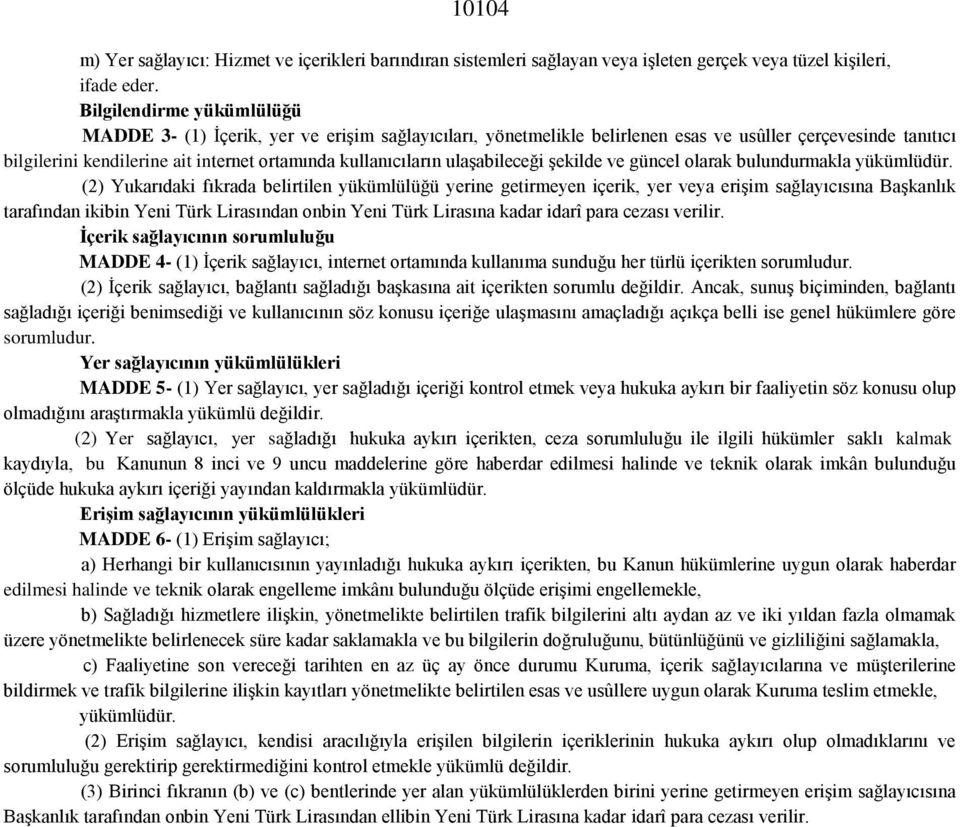 ulaşabileceği şekilde ve güncel olarak bulundurmakla yükümlüdür.