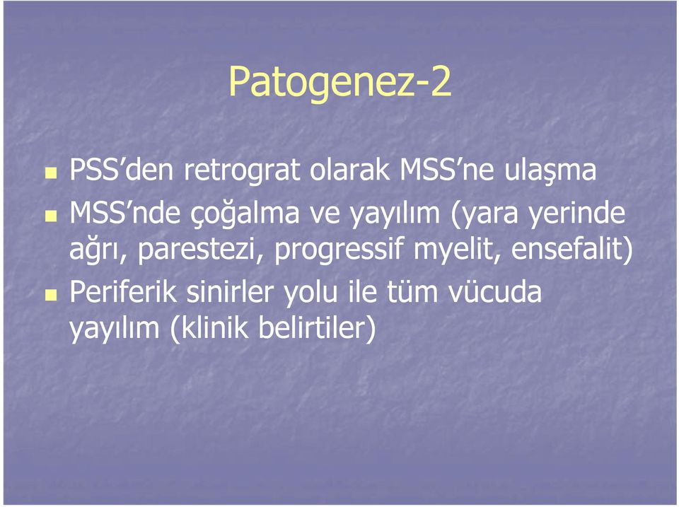 parestezi, progressif myelit, ensefalit) Periferik