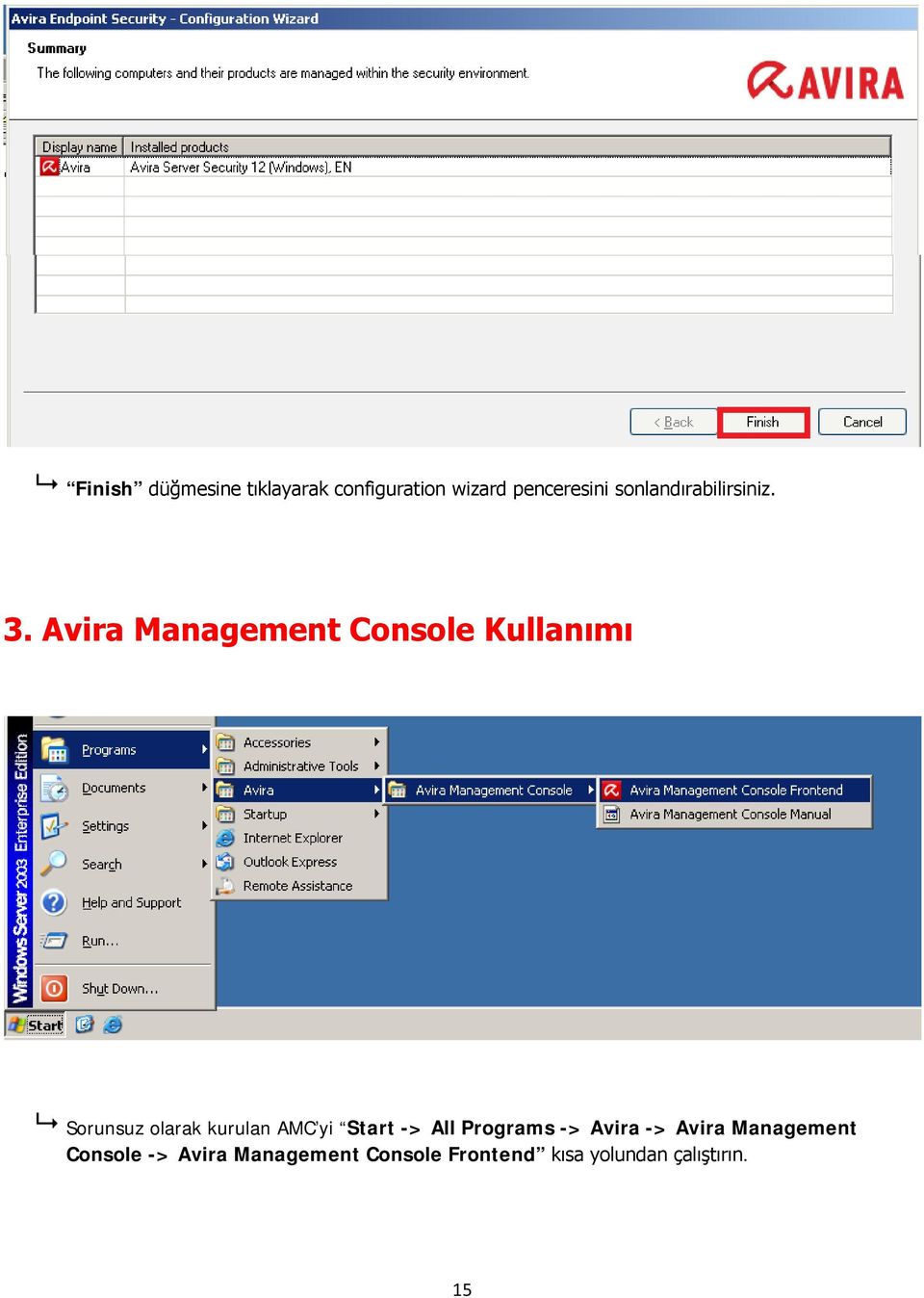 Avira Management Console Kullanımı Sorunsuz olarak kurulan AMC yi