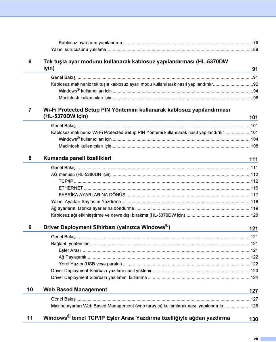 ..98 7 Wi-Fi Protected Setup PIN Yöntemini kullanarak kablosuz yapılandırması (HL-5370DW için) 101 Genel Bakış.