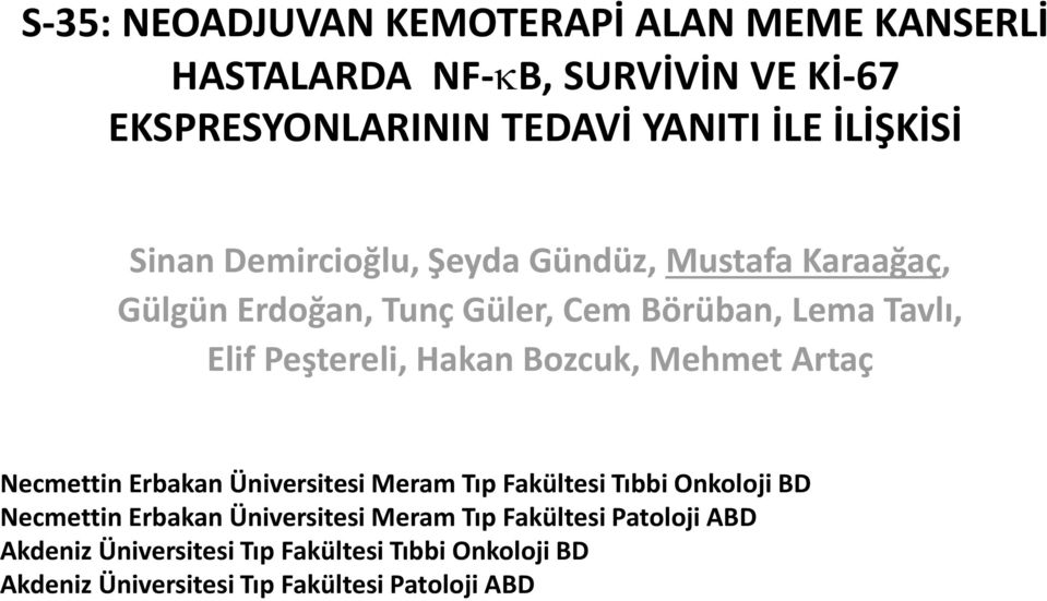 Peştereli, Hakan Bozcuk, Mehmet Artaç Necmettin Erbakan Üniversitesi Meram Tıp Fakültesi Tıbbi Onkoloji BD Necmettin Erbakan