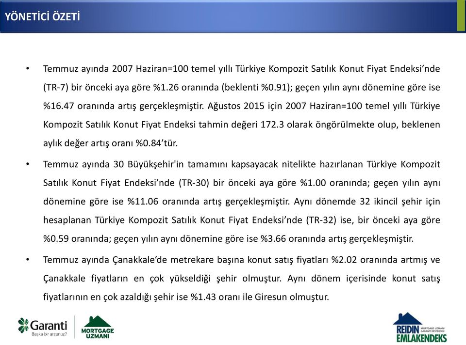 3 olarak öngörülmekte olup, beklenen aylık değer artış oranı %0.84 tür.