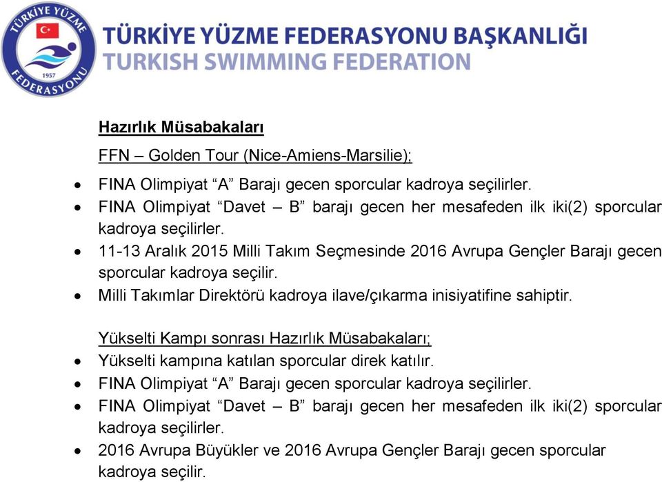 Yükselti Kampı sonrası Hazırlık Müsabakaları; Yükselti kampına katılan sporcular direk katılır.