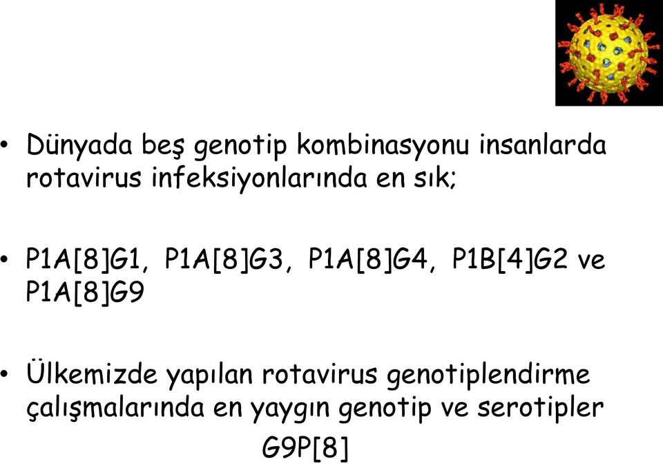 P1B[4]G2 ve P1A[8]G9 Ülkemizde yapılan rotavirus