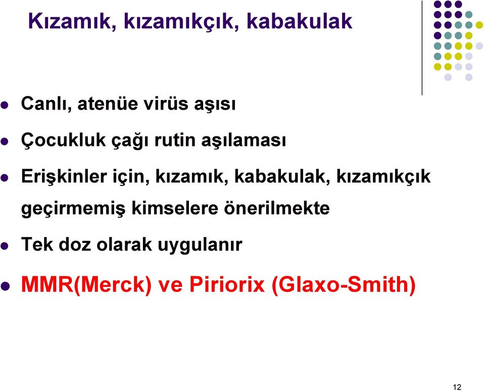 kabakulak, kızamıkçık geçirmemiş kimselere önerilmekte