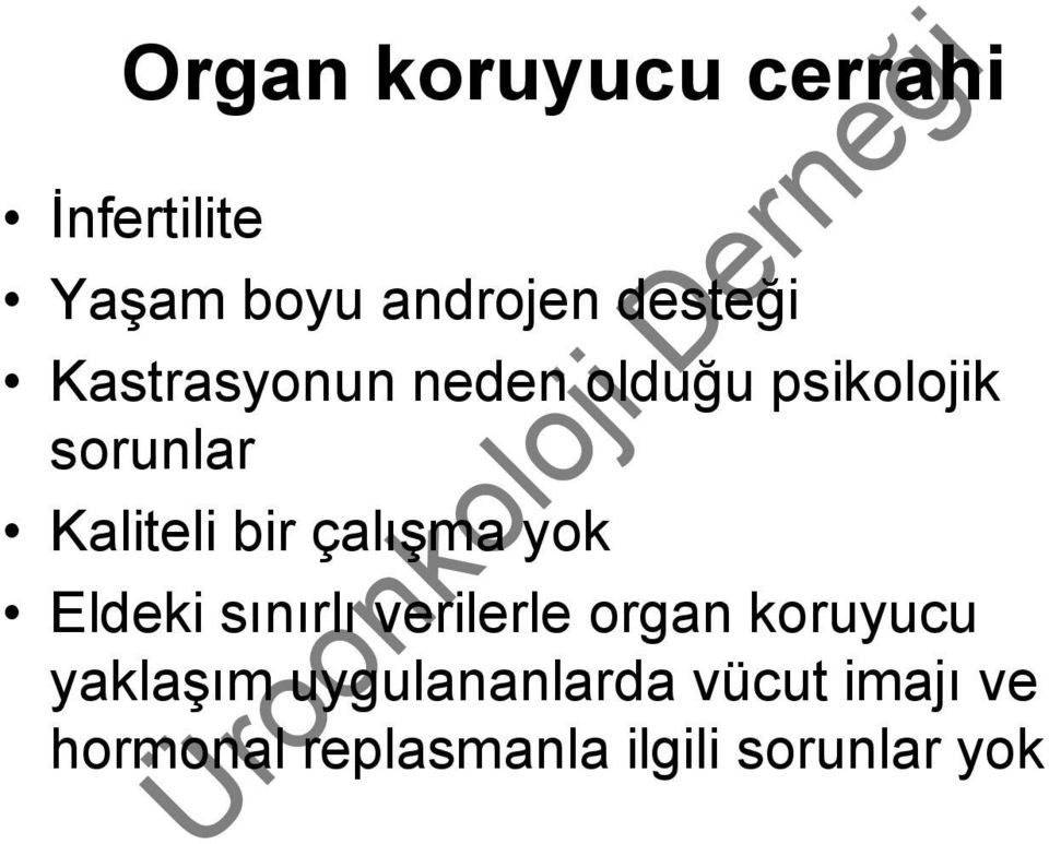 çalışma yok Eldeki sınırlı verilerle organ koruyucu yaklaşım