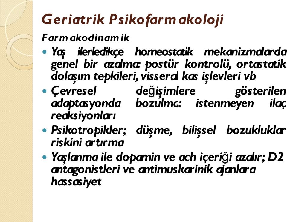 adaptasyonda bozulma: istenmeyen ilaç reaksiyonları Psikotropikler; düşme, bilişsel bozukluklar