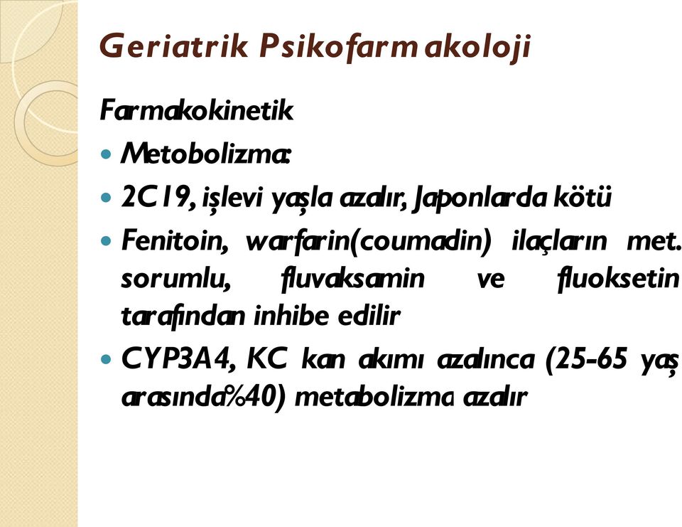 sorumlu, fluvaksamin ve fluoksetin tarafından inhibe edilir