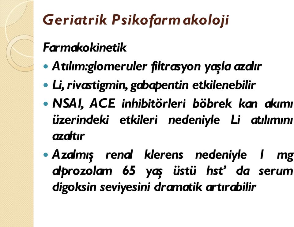 üzerindeki etkileri nedeniyle Li atılımını azaltır Azalmış renal klerens