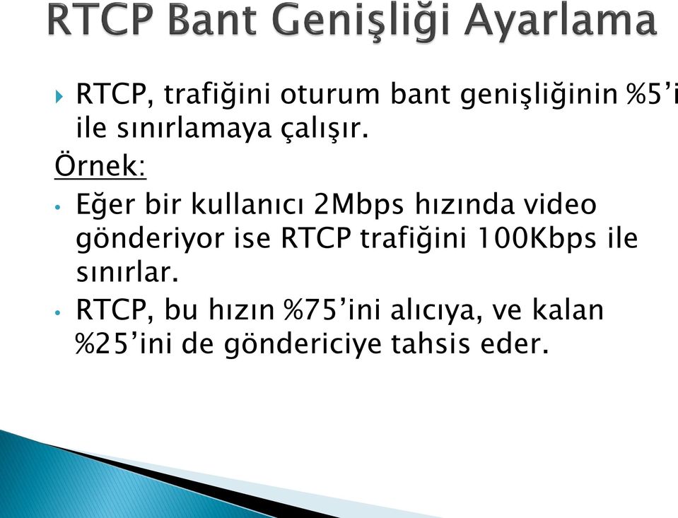 Örnek: Eğer bir kullanıcı 2Mbps hızında video gönderiyor ise