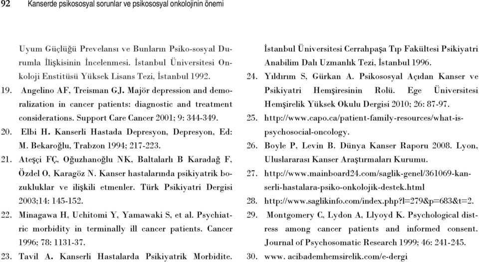 Majör depression and demoralization in cancer patients: diagnostic and treatment considerations. Support Care Cancer 2001; 9: 344-349. 20. Elbi H. Kanserli Hastada Depresyon, Depresyon, Ed: M.