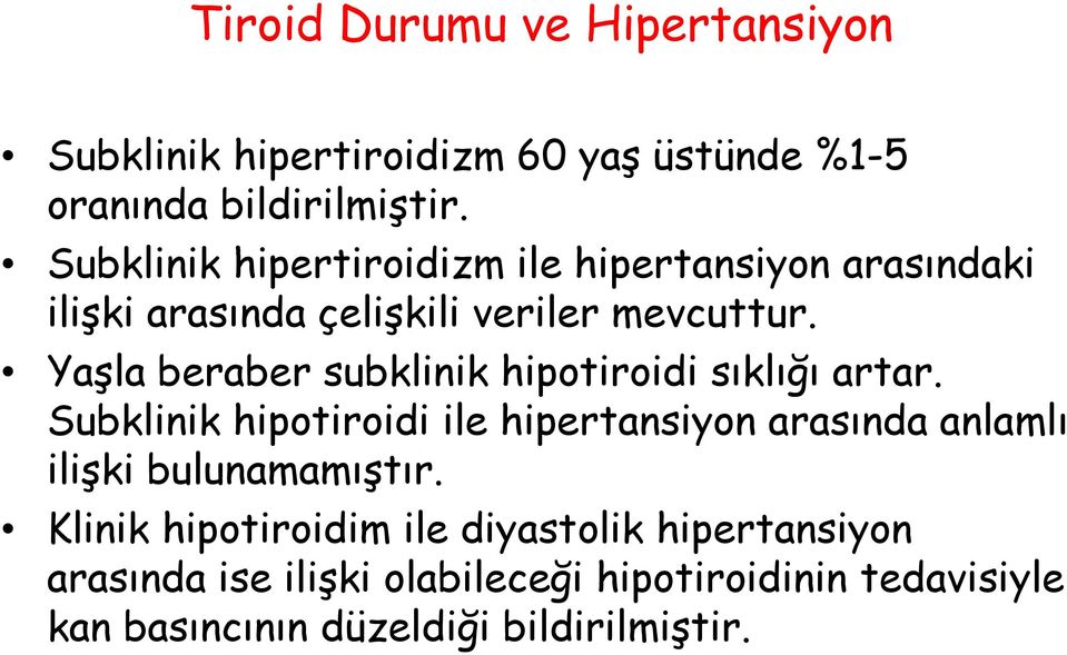 Yaşla beraber subklinik hipotiroidi sıklığı artar.