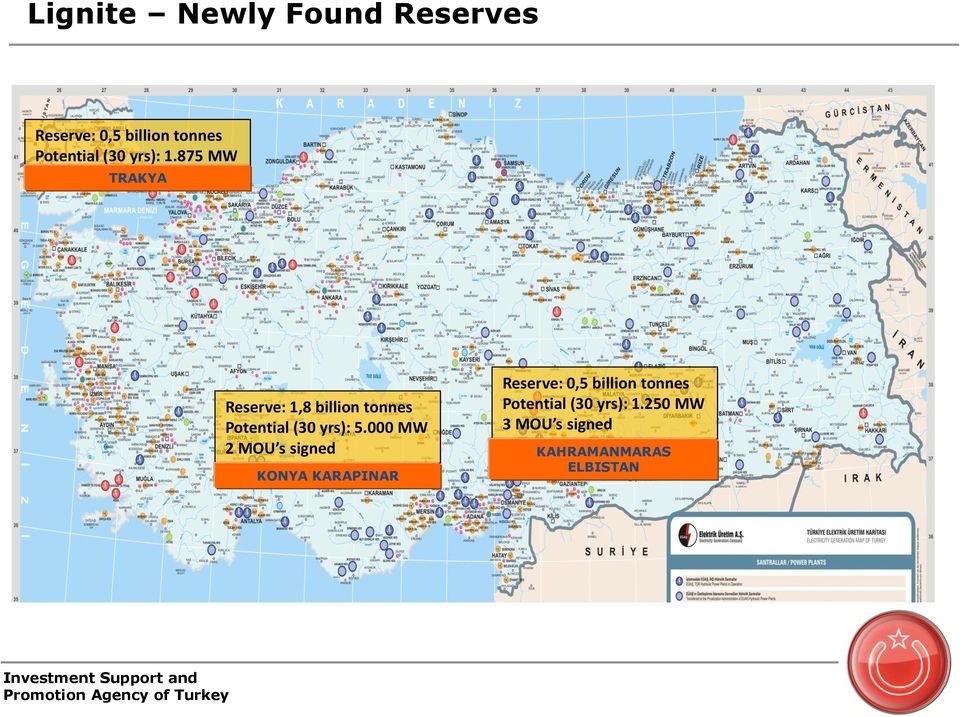 875 MW TRAKYA Reserve: 1,8 billion tonnes Potential (30 yrs): 5.