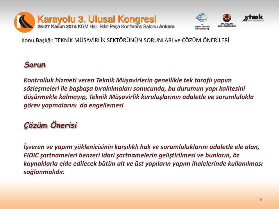 engellemesi İşveren ve yapım yüklenicisinin karşılıklı hak ve sorumluluklarını adaletle ele alan, FIDIC şartnameleri benzeri idari