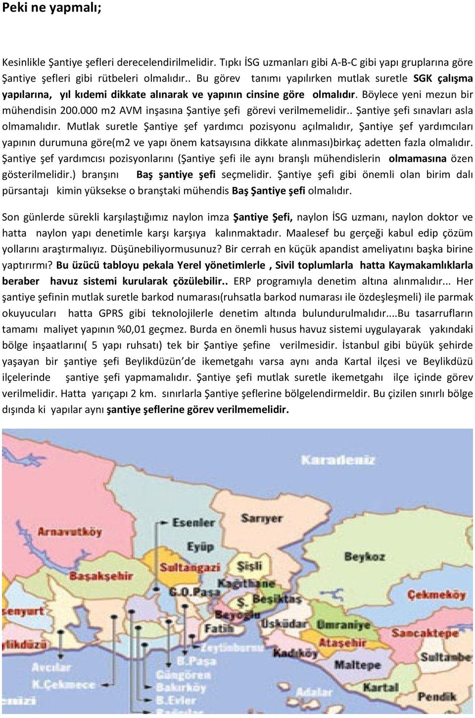 000 m2 AVM inşasına Şantiye şefi görevi verilmemelidir.. Şantiye şefi sınavları asla olmamalıdır.