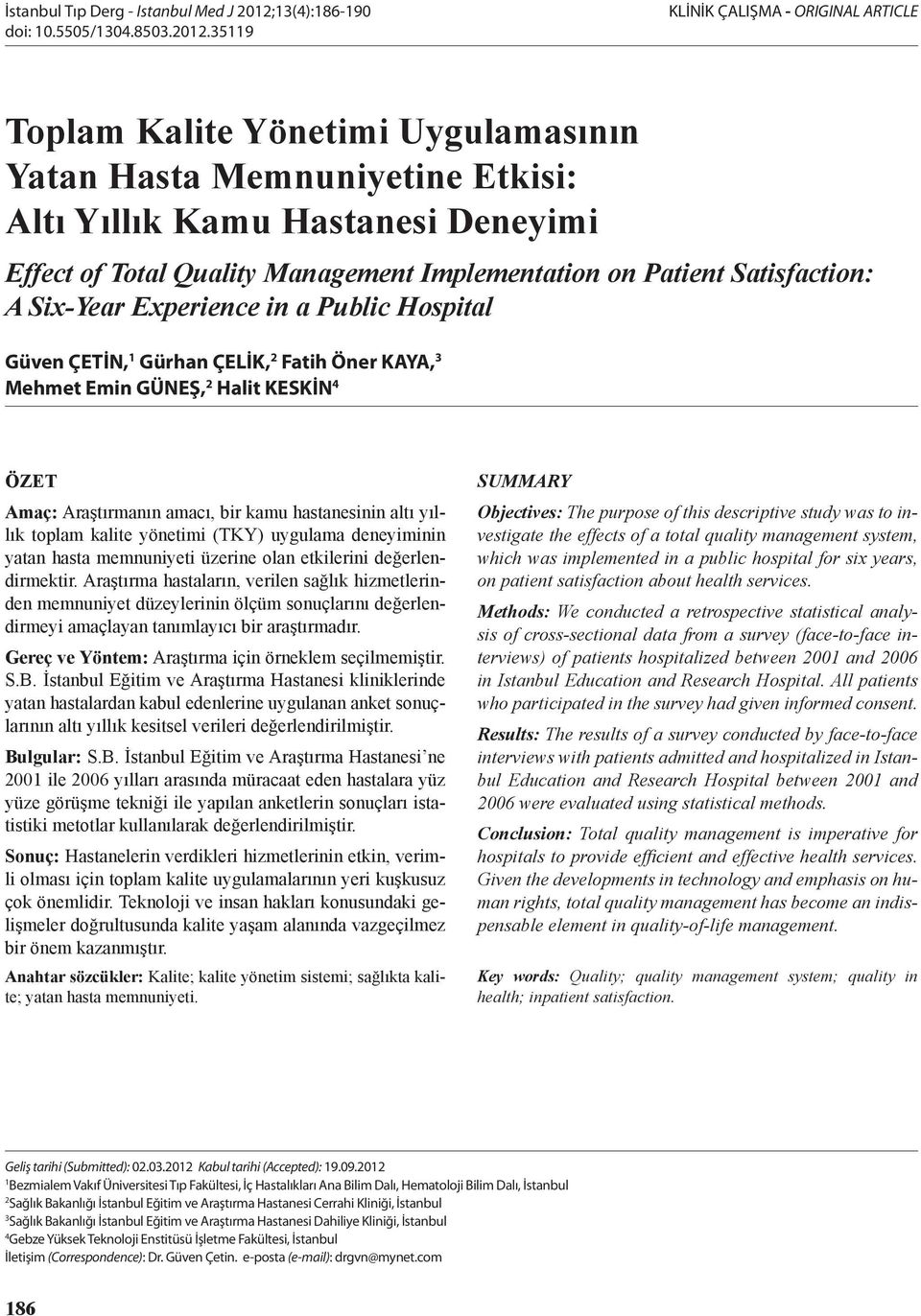 35119 KLİNİK ÇALIŞMA - ORIGINAL ARTICLE Toplam Kalite Yönetimi Uygulamasının Yatan Hasta Memnuniyetine Etkisi: Altı Yıllık Kamu Hastanesi Deneyimi Effect of Total Quality Management Implementation on