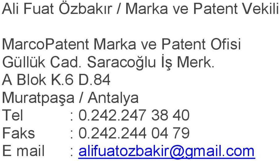 A Blok K.6 D.84 Muratpaşa / Antalya Tel : 0.242.