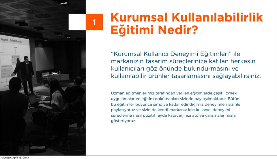 kullanılabilir ürünler tasarlamasını sağlayabilirsiniz.