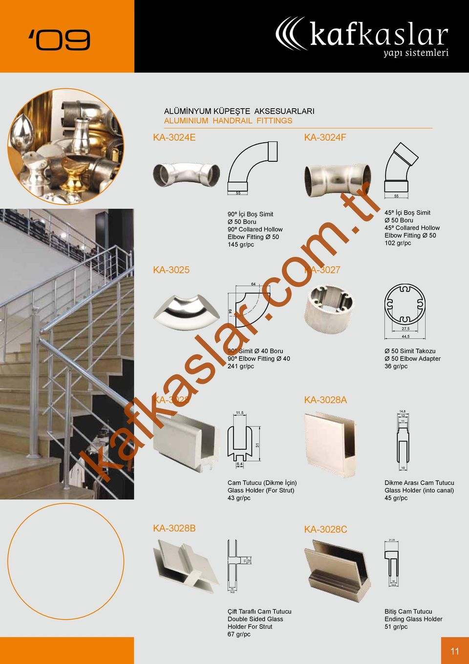 Collared Hollow Elbow Fitting Ø 102 gr/pc 27,5 44,5 Ø Simit Takozu Ø Elbow Adapter 36 gr/pc 14,8 12 11 10 Dikme Arası Cam Tutucu Glass Holder (into canal) 45