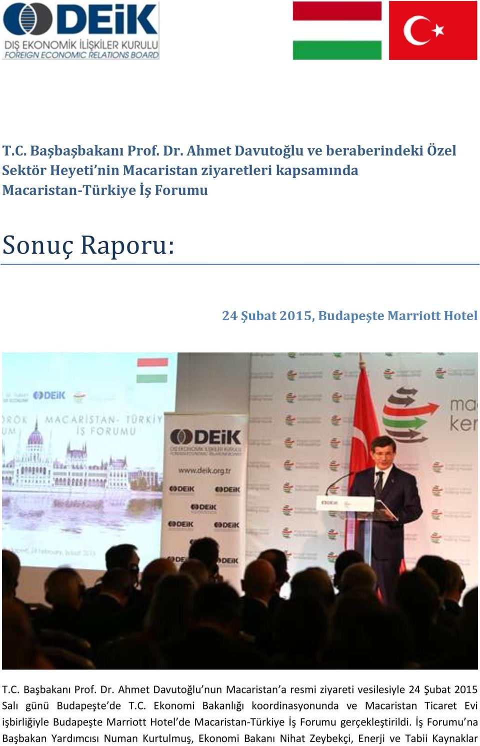 2015, Budapeşte Marriott Hotel T.C. Başbakanı Prof. Dr.