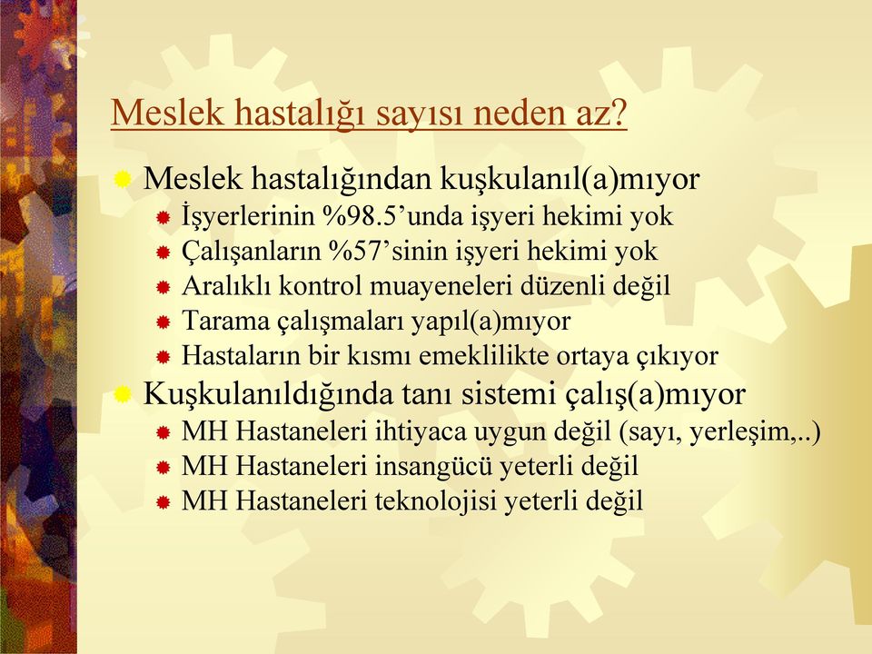 çalışmaları yapıl(a)mıyor Hastaların bir kısmı emeklilikte ortaya çıkıyor Kuşkulanıldığında tanı sistemi