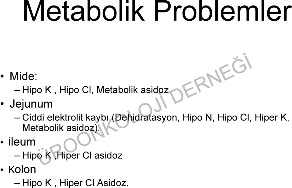 (Dehidratasyon, Hipo N, Hipo Cl, Hiper K, Metabolik