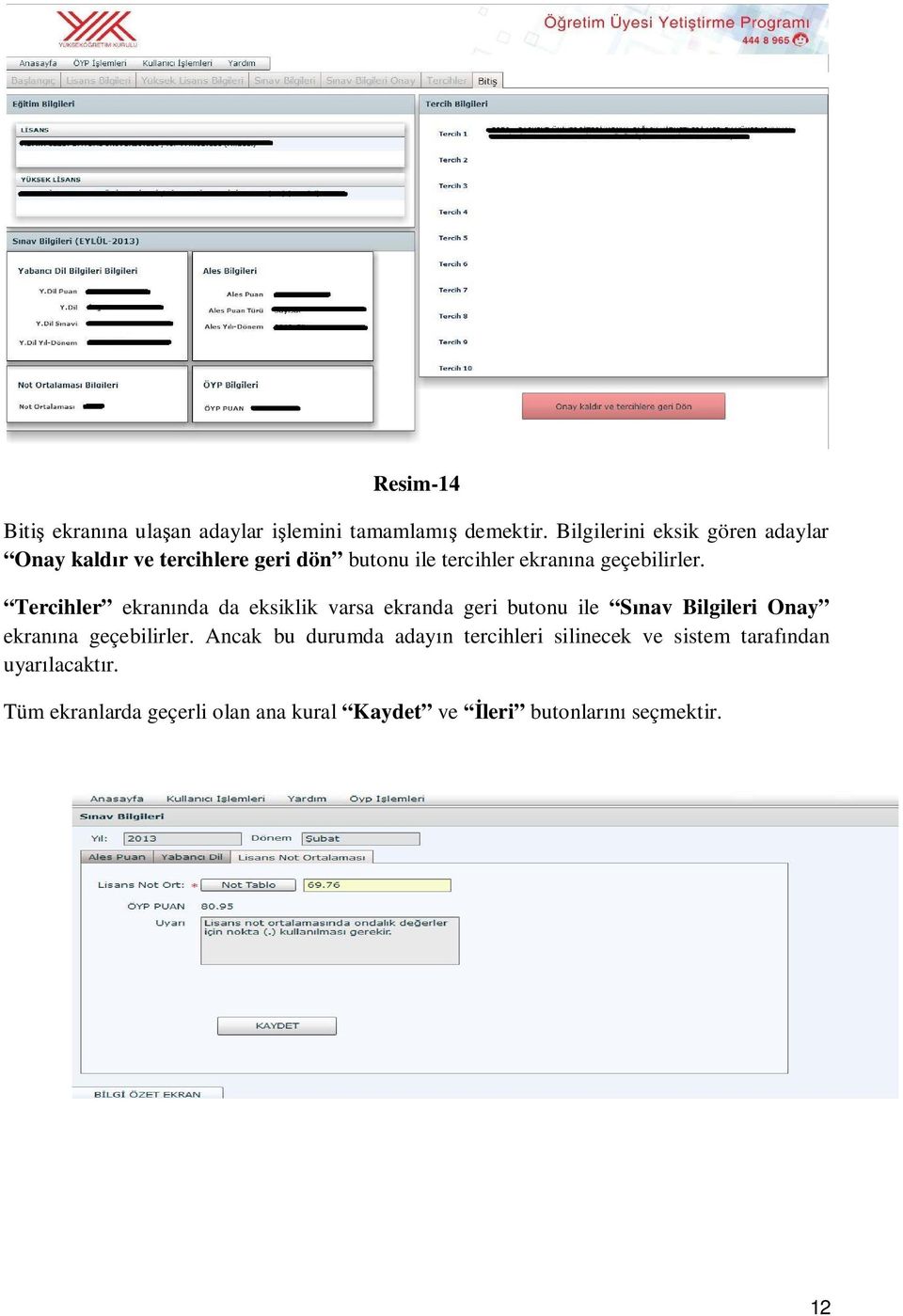 Tercihler ekran nda da eksiklik varsa ekranda geri butonu ile S nav Bilgileri Onay ekran na geçebilirler.