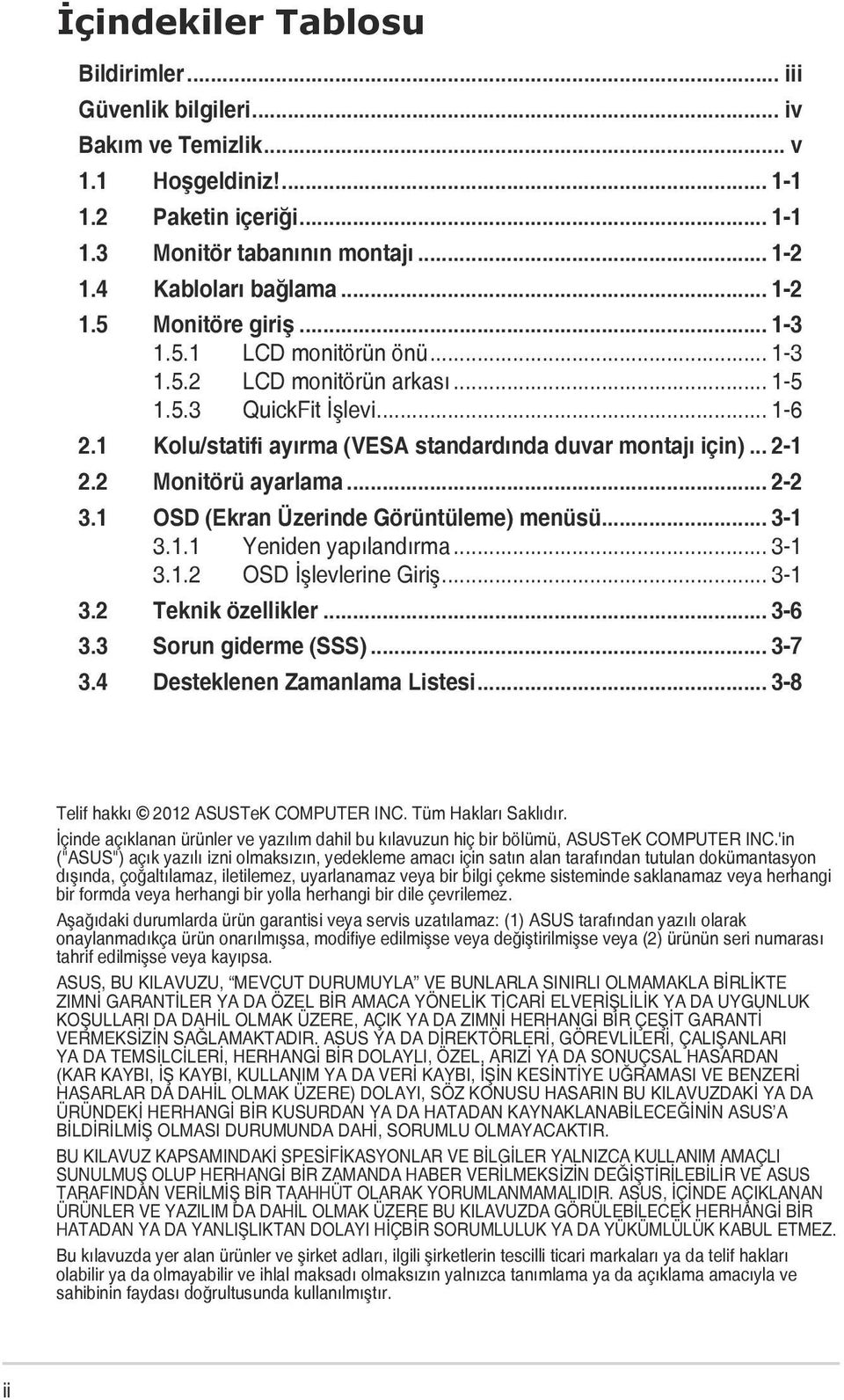 2 Monitörü ayarlama... 2-2 3.1 OSD (Ekran Üzerinde Görüntüleme) menüsü... 3-1 3.1.1 Yeniden yapılandırma... 3-1 3.1.2 OSD İşlevlerine Giriş... 3-1 3.2 Teknik özellikler... 3-6 3.3 Sorun giderme (SSS).