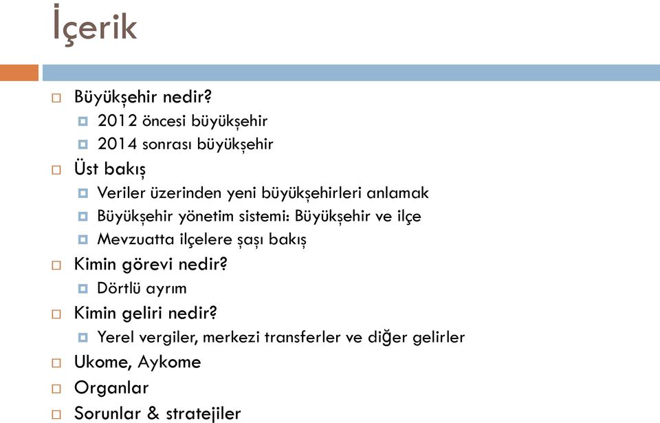 büyükşehirleri anlamak Büyükşehir yönetim sistemi: Büyükşehir ve ilçe Mevzuatta ilçelere