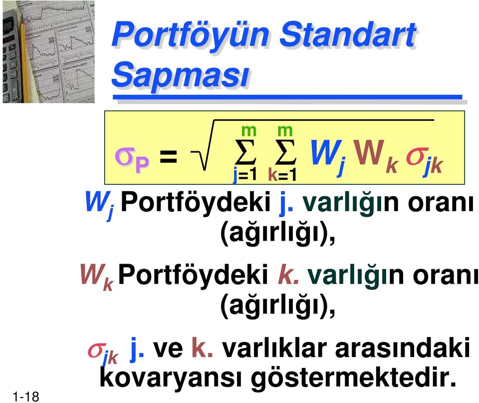 varlığın oranı (ağırlığı), W k Portföydeki k.