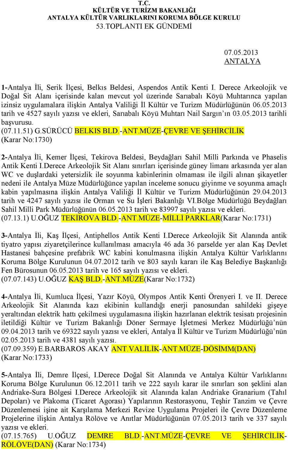 2013 tarih ve 4527 sayılı yazısı ve ekleri, Sarıabalı Köyü Muhtarı Nail Sargın ın 03.05.2013 tarihli başvurusu. (07.11.51) G.SÜRÜCÜ BELKIS BLD.-ANT.