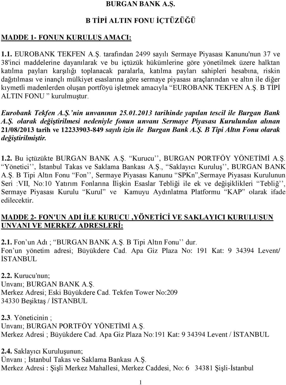 B TİPİ ALTIN FONU İÇTÜZÜĞÜ 1.1. EUROBANK TEKFEN A.Ş.