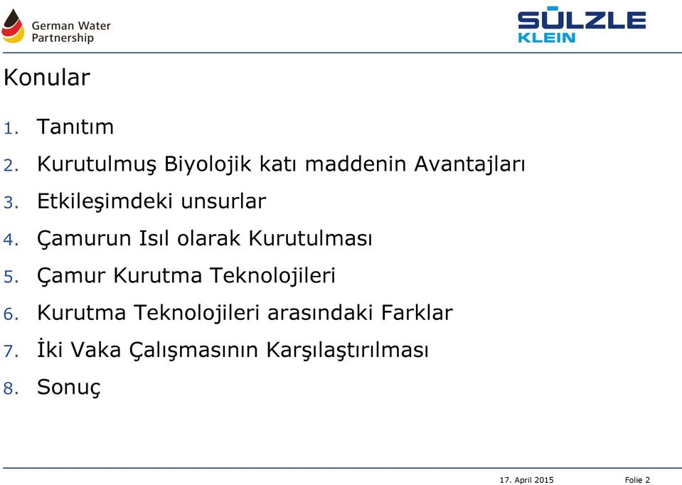 Etkileşimdeki unsurlar 4. Çamurun Isıl olarak Kurutulması 5.