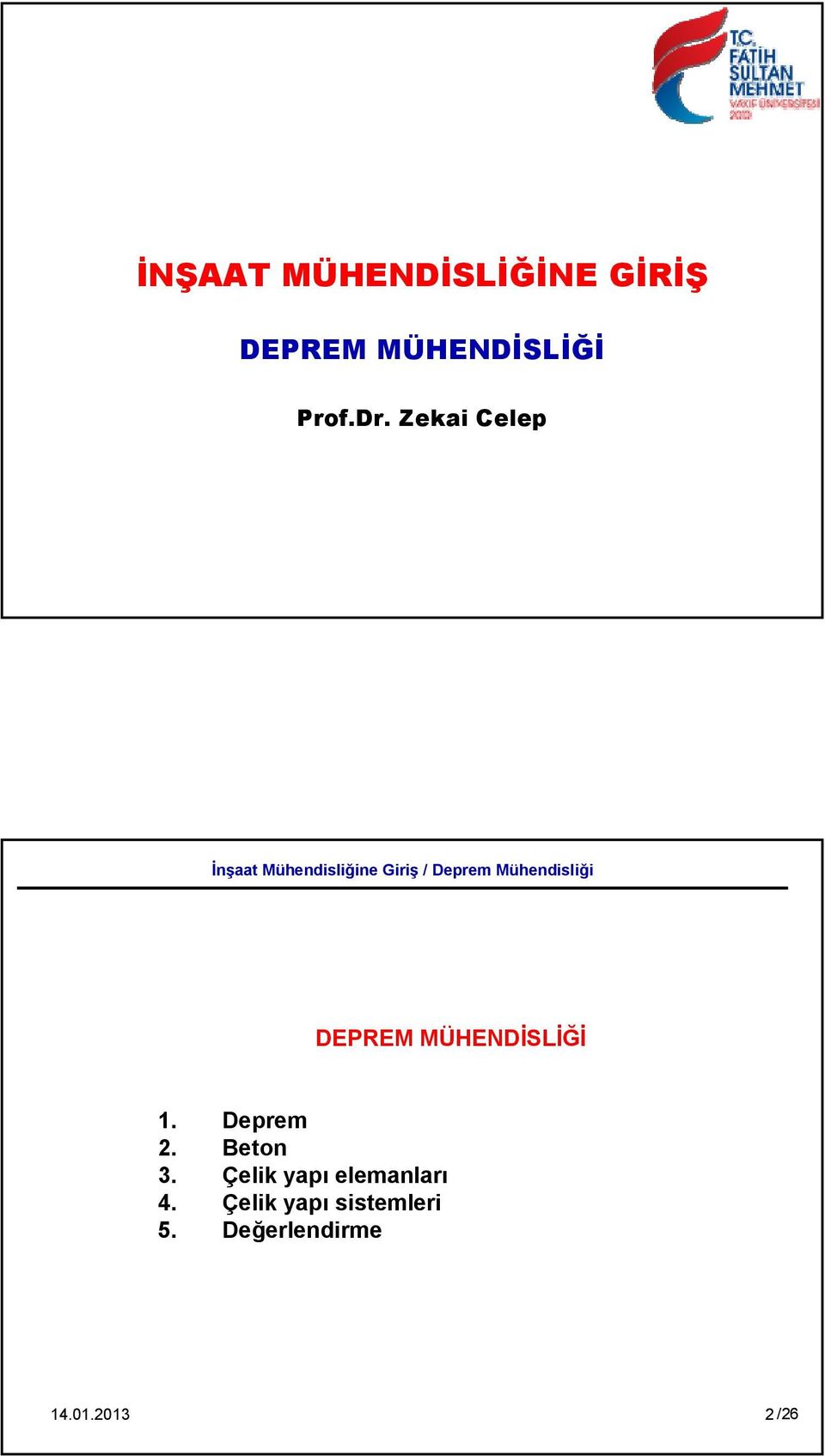 Mühendisliği DEPREM MÜHENDİSLİĞİ 1. Deprem 2. Beton 3.