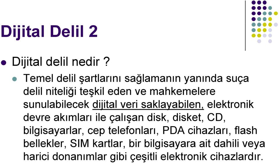 sunulabilecek dijital veri saklayabilen, elektronik devre akımları ile çalışan disk, disket, CD,