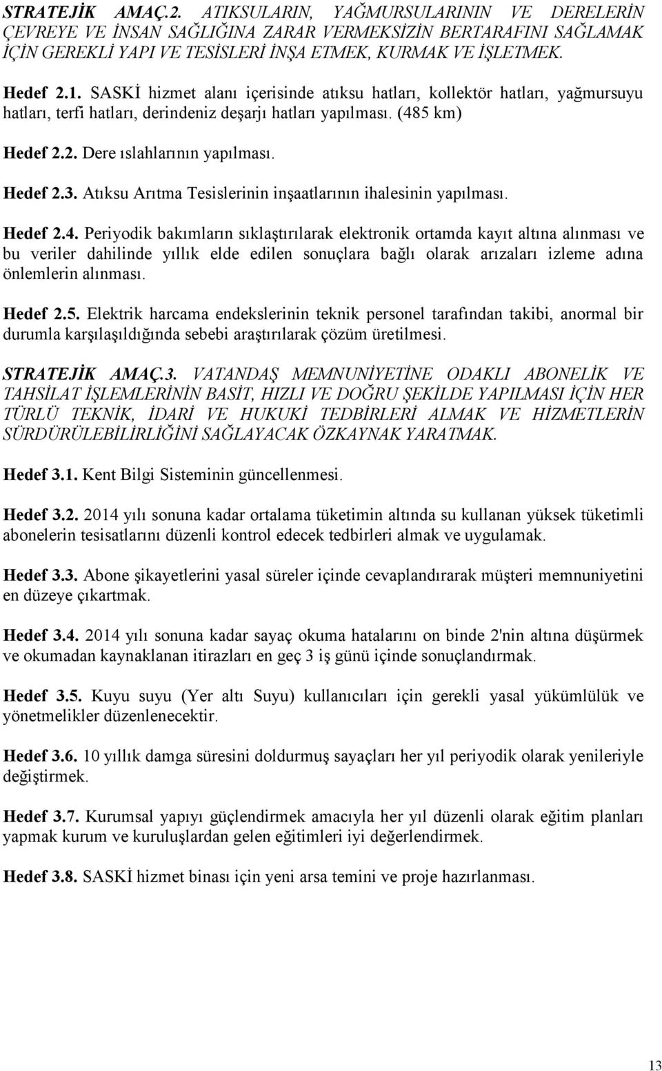 Atıksu Arıtma Tesislerinin inşaatlarının ihalesinin yapılması. Hedef 2.4.