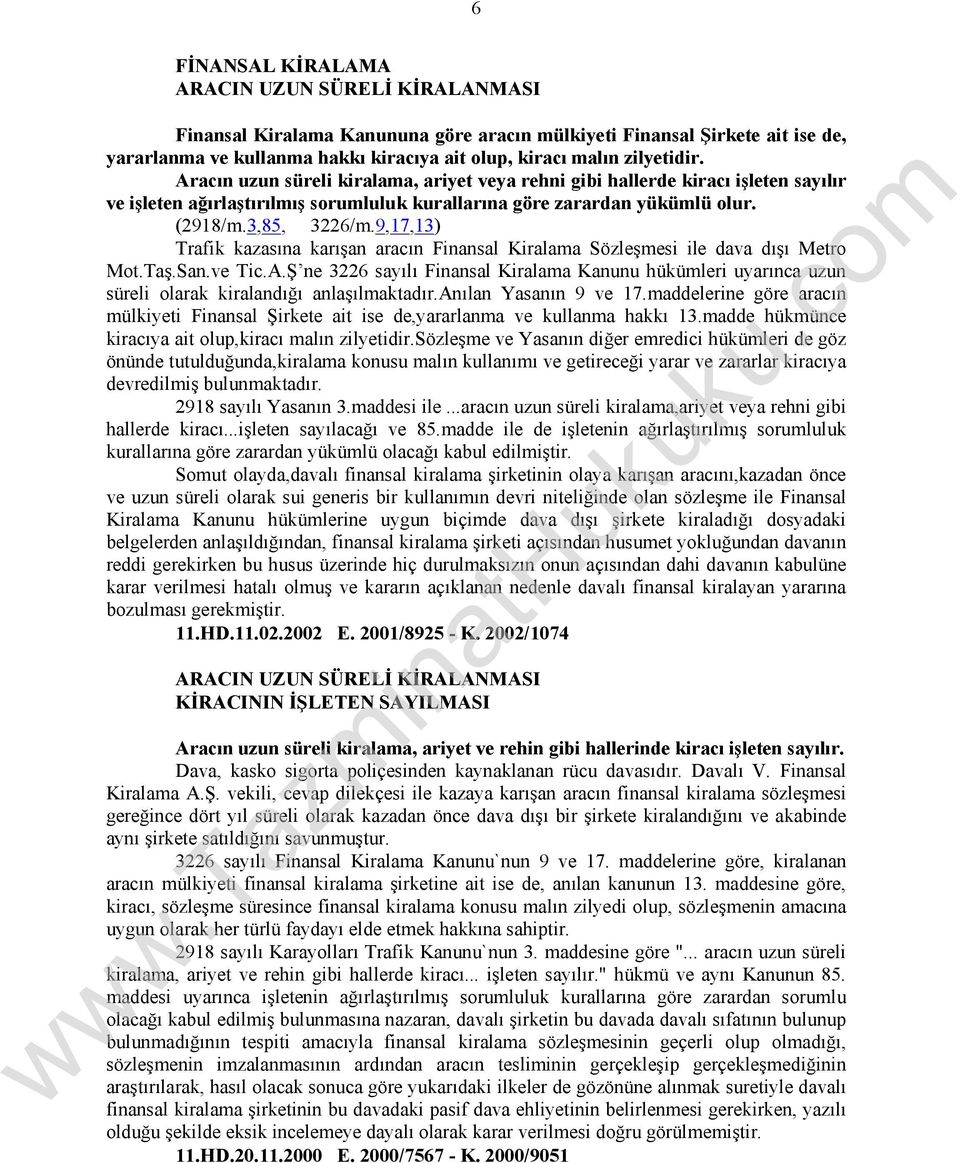 9,17,13) Trafik kazasına karışan aracın Finansal Kiralama Sözleşmesi ile dava dışı Metro Mot.Taş.San.ve Tic.A.