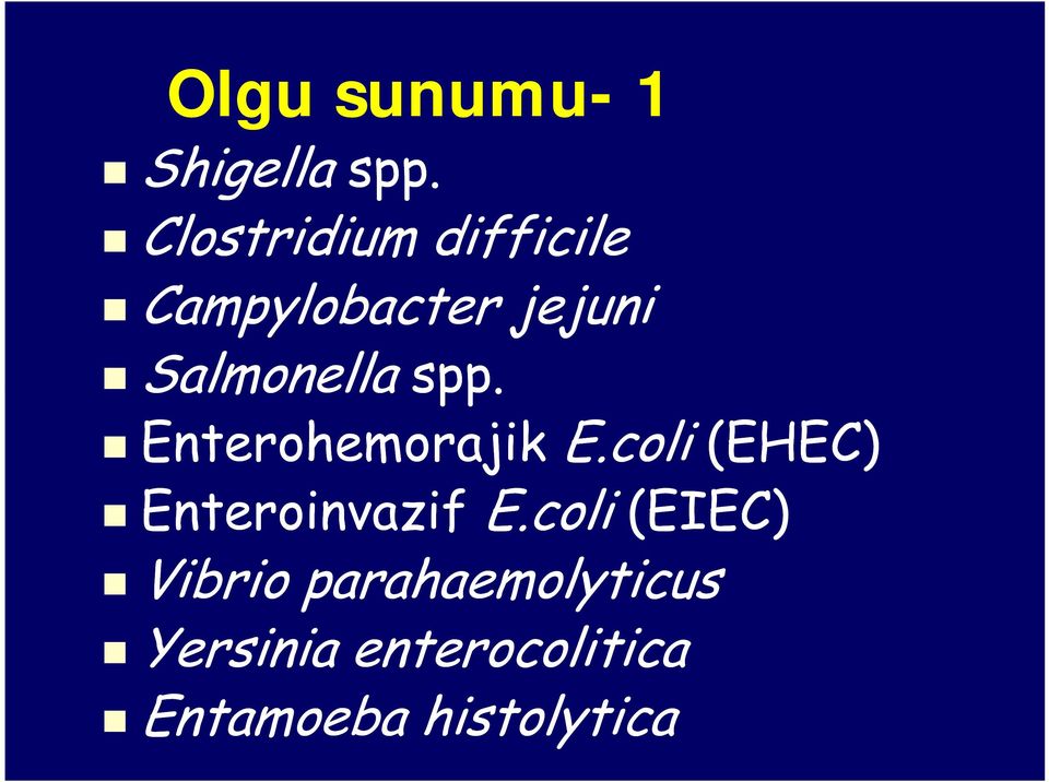 spp. Enterohemorajik E.coli (EHEC) Enteroinvazif E.