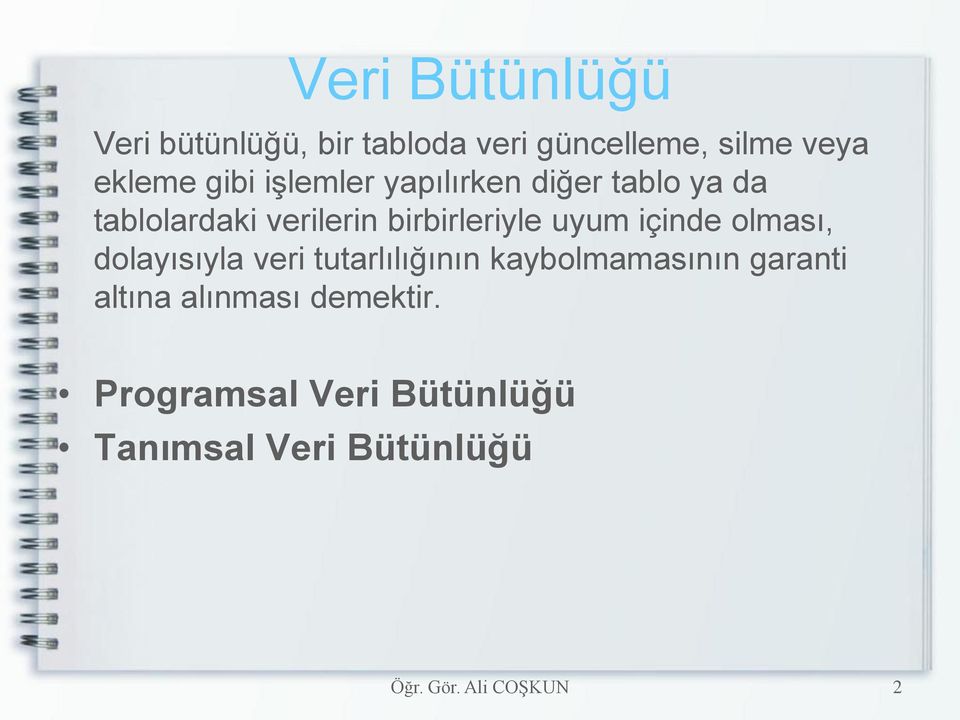 birbirleriyle uyum içinde olması, dolayısıyla veri tutarlılığının