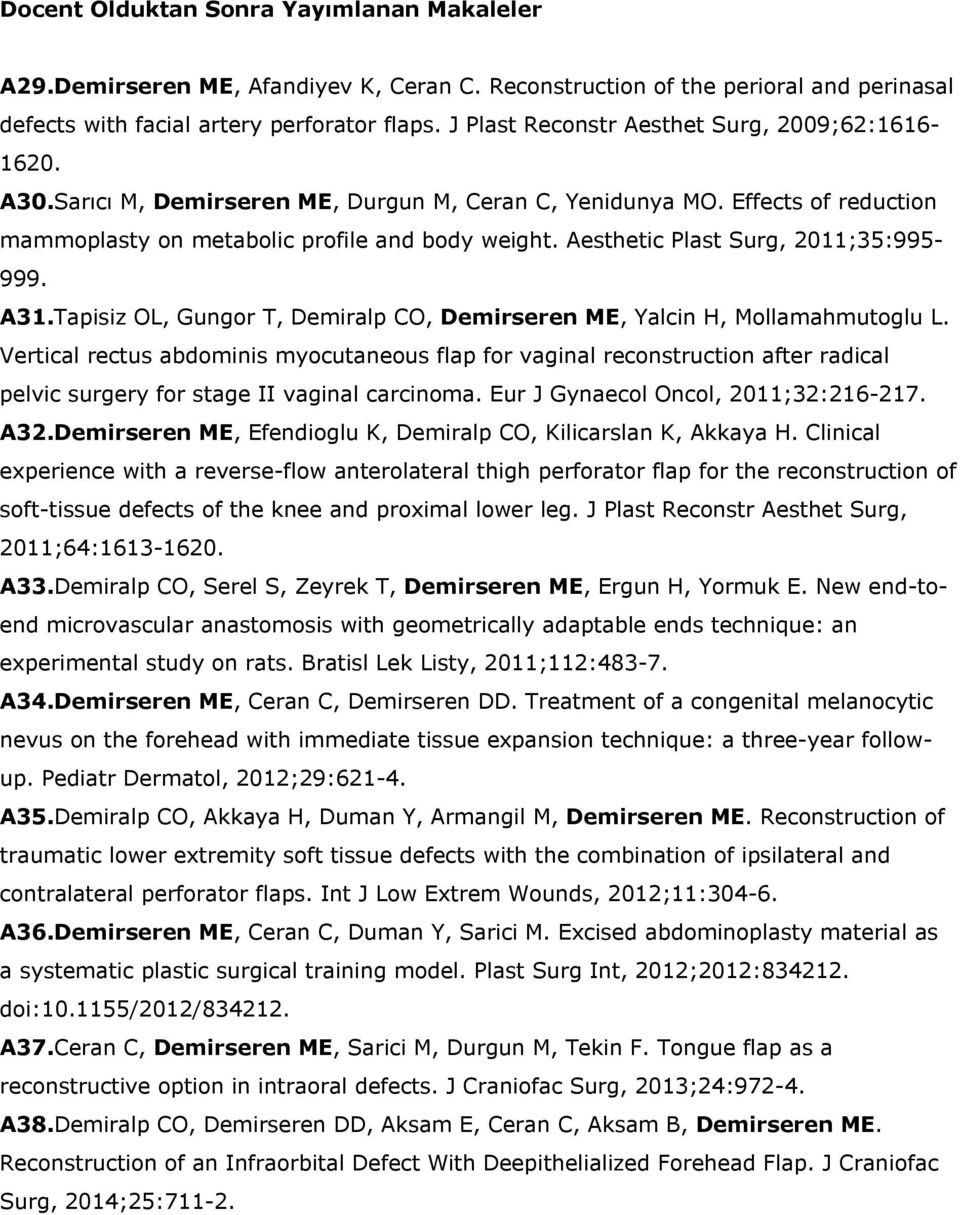 Aesthetic Plast Surg, 2011;35:995-999. A31.Tapisiz OL, Gungor T, Demiralp CO, Demirseren ME, Yalcin H, Mollamahmutoglu L.
